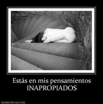 Estás en mis pensamientos INAPROPIADOS