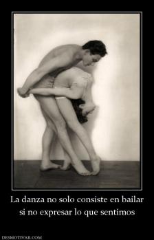 La danza no solo consiste en bailar si no expresar lo que sentimos