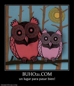BUHO21.COM un lugar para pasar bien!