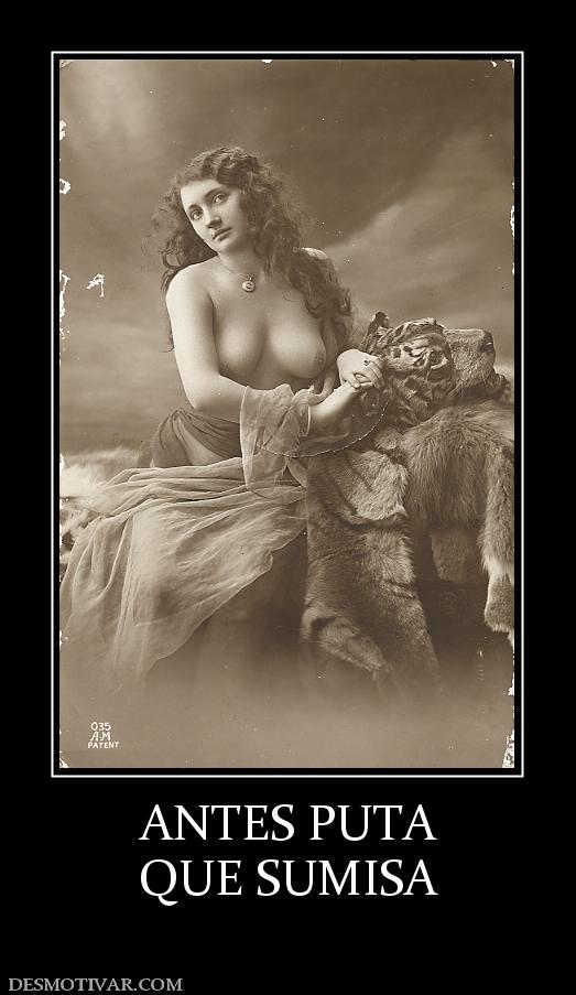 ANTES PUTA QUE SUMISA