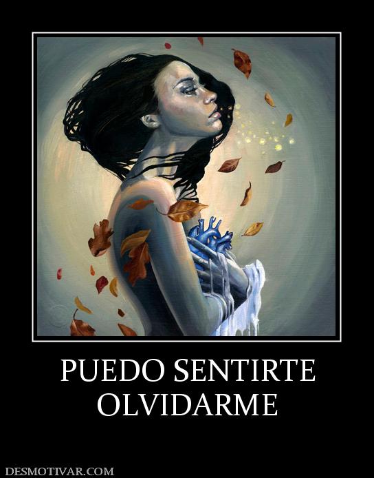 PUEDO SENTIRTE OLVIDARME
