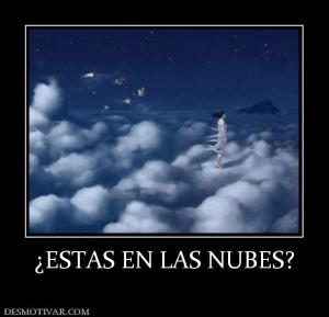 ¿ESTAS EN LAS NUBES?