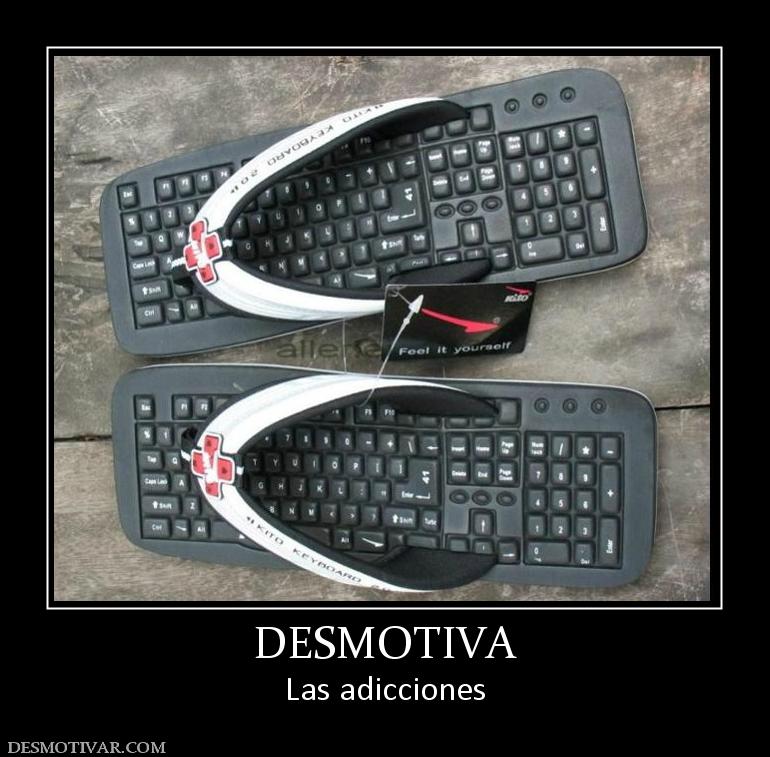 DESMOTIVA Las adicciones