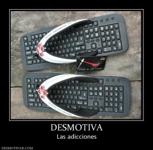 DESMOTIVA Las adicciones