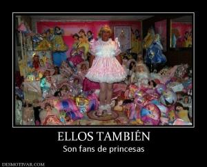 ELLOS TAMBIÉN Son fans de princesas