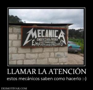 LLAMAR LA ATENCIÓN estos mecánicos saben como hacerlo :-)