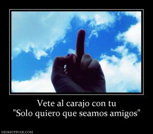 Vete al carajo con tu