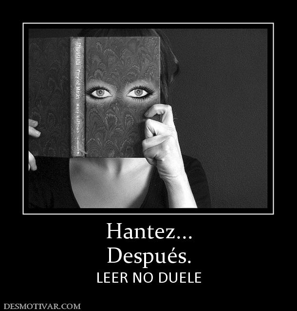 Hantez... Después. LEER NO DUELE