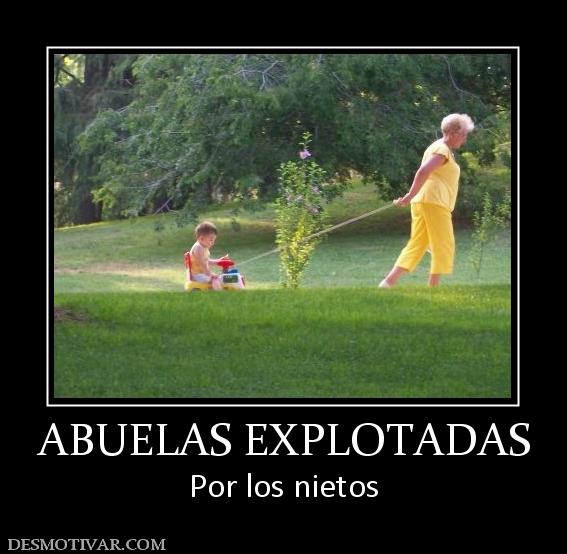 ABUELAS EXPLOTADAS Por los nietos
