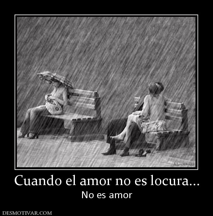 Cuando el amor no es locura... No es amor