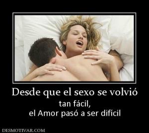 Desde que el sexo se volvió tan fácil, el Amor pasó a ser difícil