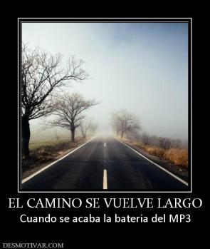 EL CAMINO SE VUELVE LARGO Cuando se acaba la bateria del MP3