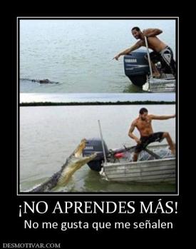 ¡NO APRENDES MÁS! No me gusta que me señalen