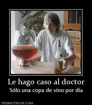 Le hago caso al doctor Sólo una copa de vino por día