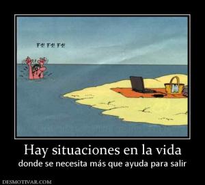 Hay situaciones en la vida donde se necesita más que ayuda para salir