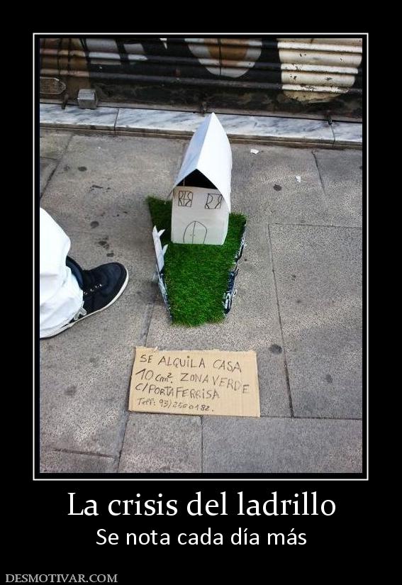 La crisis del ladrillo Se nota cada día más