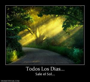 Todos Los Dias... Sale el Sol...