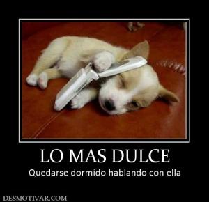 LO MAS DULCE Quedarse dormido hablando con ella