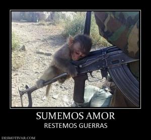 SUMEMOS AMOR RESTEMOS GUERRAS