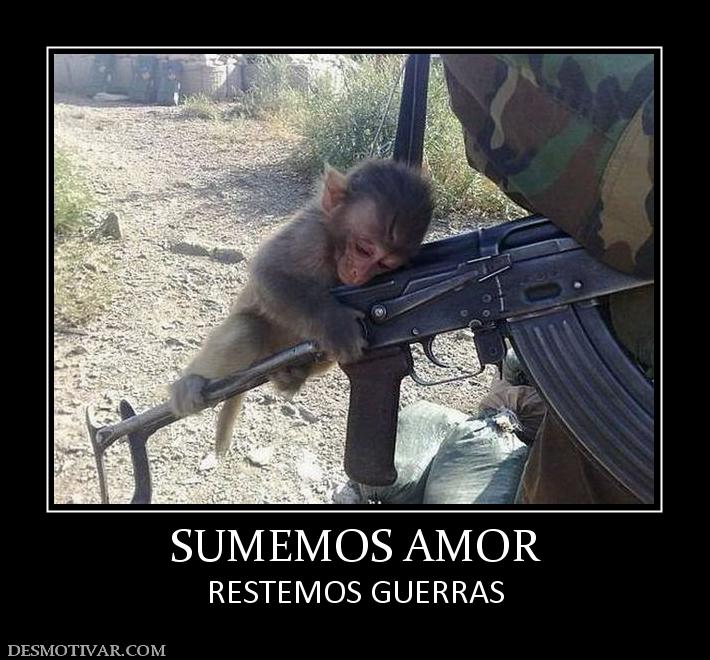 SUMEMOS AMOR RESTEMOS GUERRAS