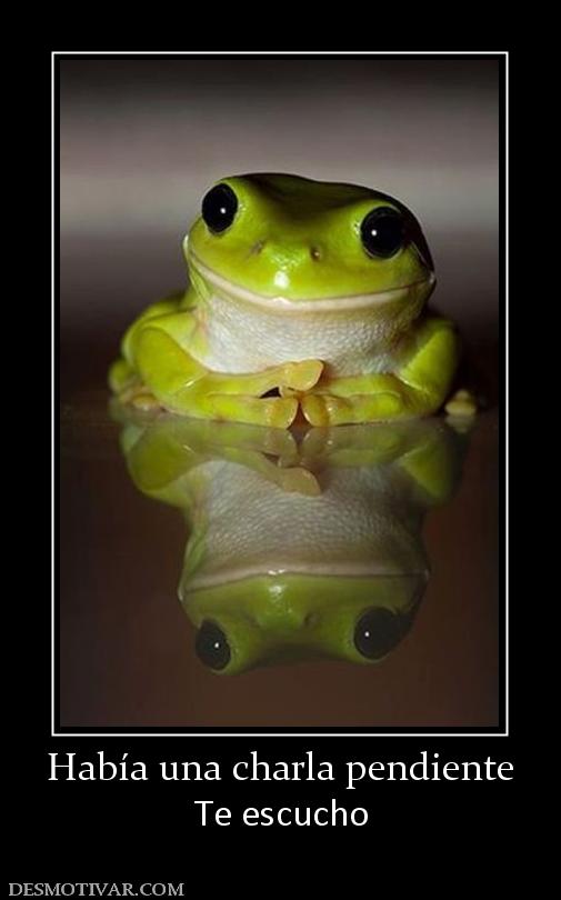 Había una charla pendiente Te escucho