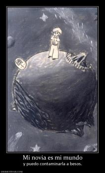 Mi novia es mi mundo y puedo contaminarla a besos.