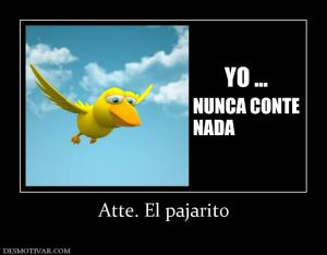 Atte. El pajarito
