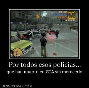 Por todos esos policias... que han muerto en GTA sin merecerlo