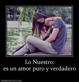 Lo Nuestro: es un amor puro y verdadero