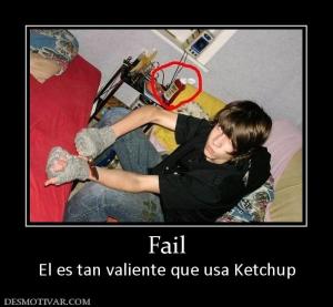 Fail El es tan valiente que usa Ketchup
