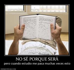 NO SÉ PORQUE SERÁ pero cuando estudio me pasa muchas veces esto