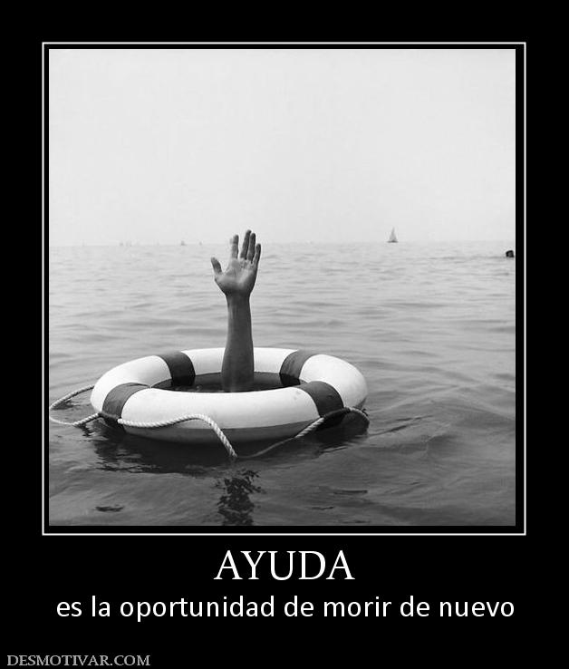 AYUDA es la oportunidad de morir de nuevo