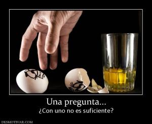 Una pregunta... ¿Con uno no es suficiente?
