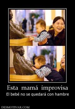 Esta  mamá  improvisa El bebé no se quedará con hambre