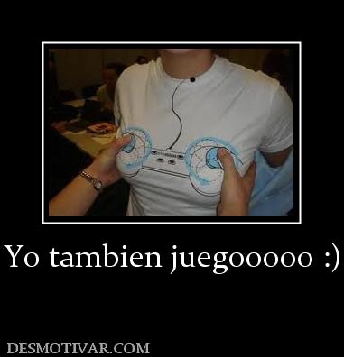 Yo tambien juegooooo :)