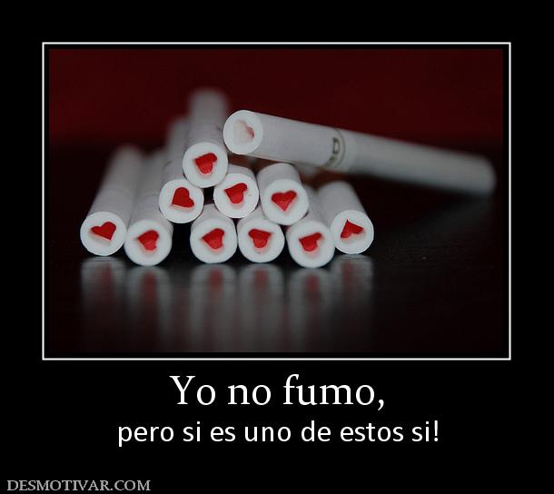 Yo no fumo, pero si es uno de estos si!