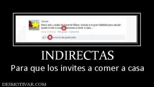 INDIRECTAS Para que los invites a comer a casa