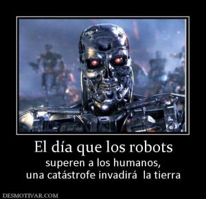 El día que los robots superen a los humanos, una catástrofe invadirá  la tierra