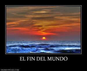 EL FIN DEL MUNDO