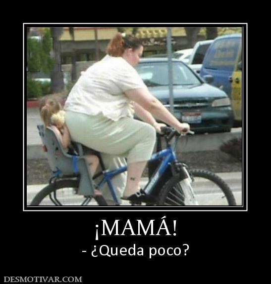 ¡MAMÁ! - ¿Queda poco?