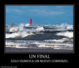 UN FINAL SOLO SIGNIFICA UN NUEVO COMIENZO.