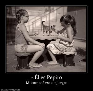 - Él es Pepito Mi compañero de juegos