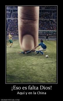 ¡Eso es falta Dios! Aquí y en la China