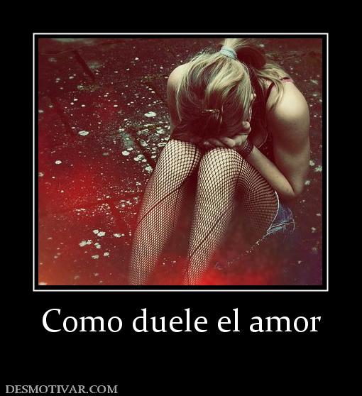 Como duele el amor