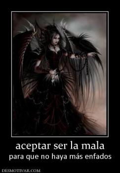 aceptar ser la mala para que no haya más enfados