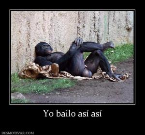 Yo bailo así así