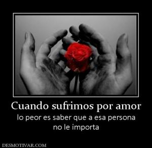 Cuando sufrimos por amor lo peor es saber que a esa persona no le importa
