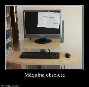 Máquina obsoleta