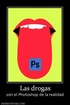 Las drogas son el Photoshop de la realidad