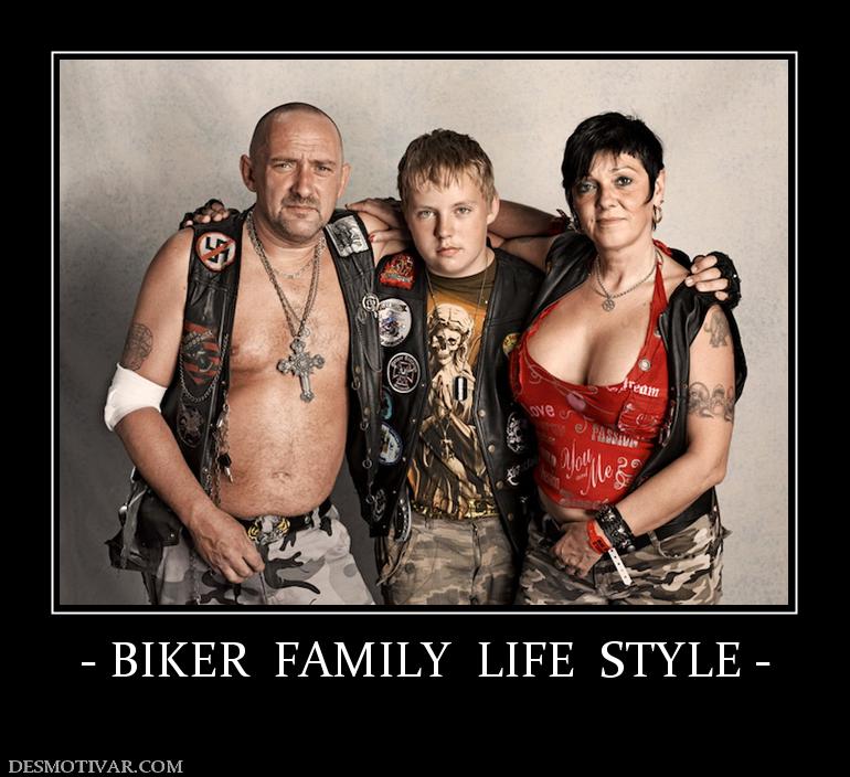 - BIKER  FAMILY  LIFE  STYLE -